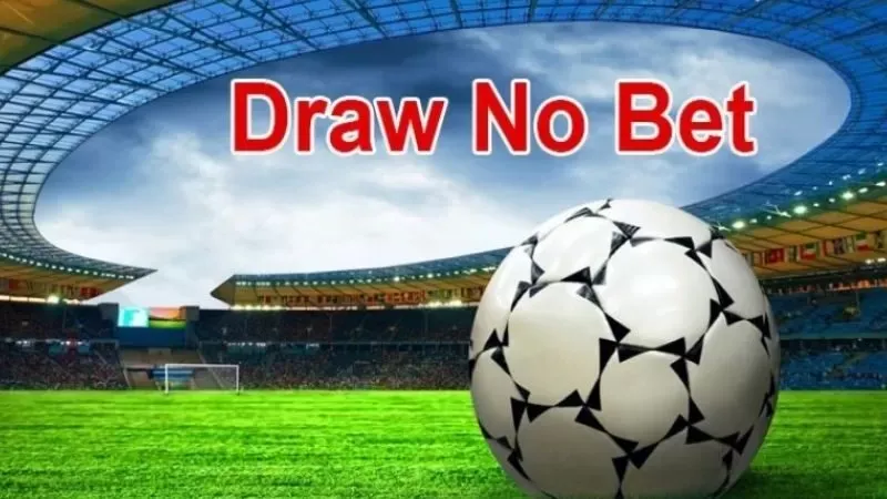 Tại sao nên lựa chọn kèo Draw No Bet thay vì các loại kèo khác?