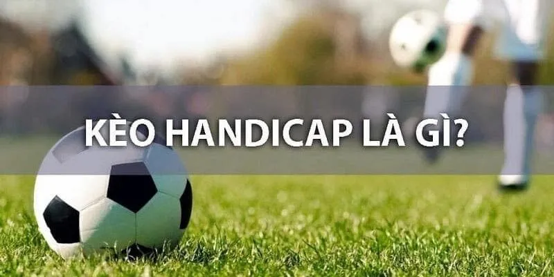 Chiến thuật soi kèo Handicap đỉnh cao từ chuyên gia